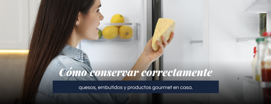 Cómo conservar correctamente quesos, embutidos y productos gourmet en casa.