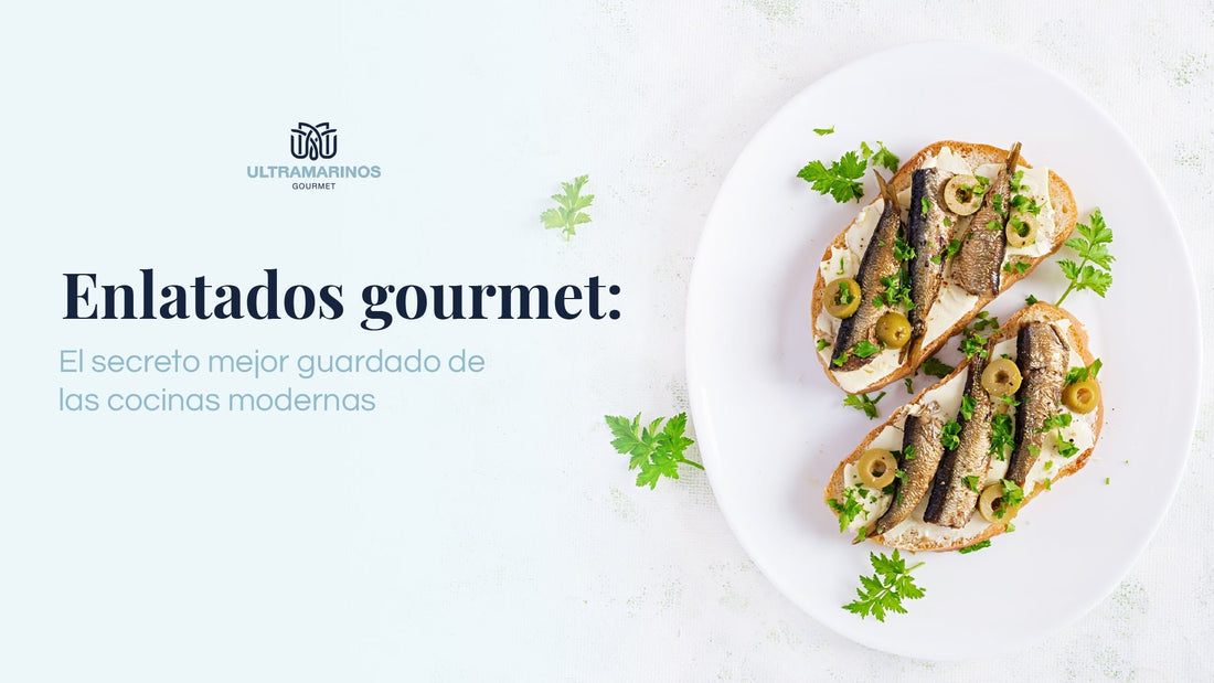 Enlatados gourmet: el secreto mejor guardado de las cocinas modernas